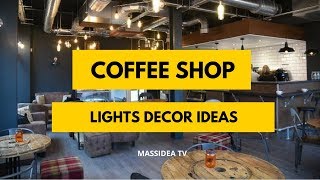 35+ Cool Coffee Shop Lights Decor Ideas