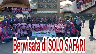 Berwisata ke SOLO SAFARI bersama  RA MUSLIMAT PSM TEGALREJO