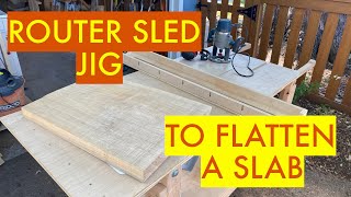 Flatten A Slab With A Router Sled Jig