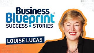 Business Blueprint Success Story - Louise Lucas