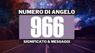 Perché vedo il numero angelico 966? Significato completo del numero angelico 966