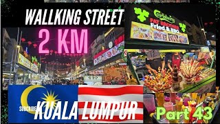 Part 43.  2KM Long, Walking Street | Kuala Lumpur | Malaysia 🇲🇾 | Add too Bucket List👍