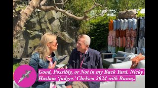 Good, Possibly, or Not in my Back Yard. Nicky Haslam ‘judges’ Chelsea 2024 with Bunny.