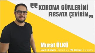 KORONA GÜNLERİNİ FIRSATA ÇEVİRİN!