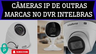 COMO INSTALAR CAMERAS IP DE DIFERENTES MARCAS NO DVR INTELBRAS