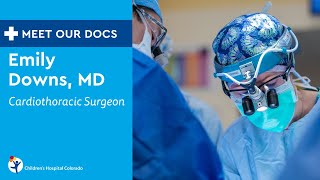 Meet Our Doc: Emily Downs, MD, Cardiothoracic Surgeon