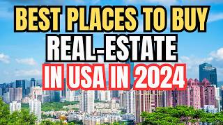 Top 10 Best Places to Buy Real Estate in the America in 2024