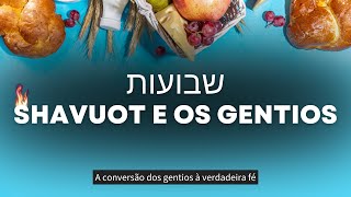 Shavuot (Pentecostes) e a conversão dos gentios à verdadeira fé