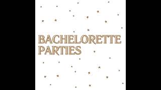 ---BACHELORETTE PARTIES---⁠