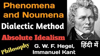 Hegel Philosophy Absolute Idealism Dialectical Method Phenomena Noumena In Hindi Best Explanation