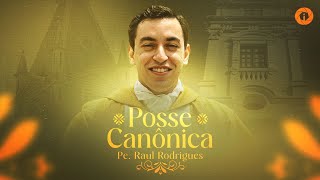 Missa de Posse Canônica - Pe. Raul Rodrigues - 12/07/2024