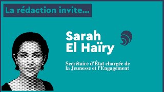 La rédac invite... Sarah El Haïry, secrétaire d'État chargée de la Jeunesse et l'Engagement