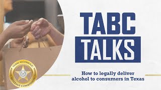 TABC Talks: How to legally deliver alcohol to consumers in Texas