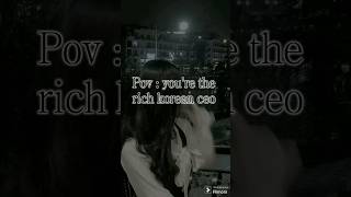 pov:you're the rich korean ceo                 #edit #shorts #pov