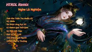 Nhạc Trẻ Htrol Remix Hay Nhất 2020 | Nhạc Edm Tiktok Gây Nghiện 2020