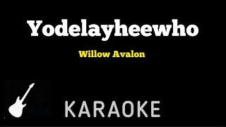 Willow Avalon - Yodelayheewho | Karaoke Guitar Instrumental