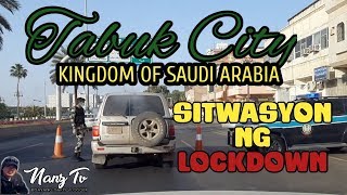 SITWASYON NG LOCKDOWN SA TABUK CITY KINGDOM OF SAUDI ARABIA