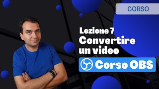 Corso OBS - Lezione 7: convertire un video in mp4 gratis con OBS in pochi secondi