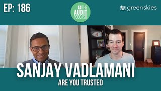 Ep 186: Are You Trusted w/ Sanjay Vadlamani