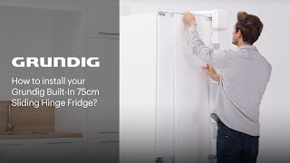 How to Install your Grundig Built-In 75cm Sliding Hinge Fridge? | GRUNDIG