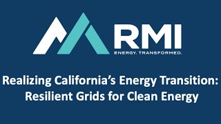 Realizing California's Energy Transition: Resilient Grids for Clean Energy