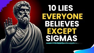 10 Common Lies Society Believes That Sigma Males See Through | Wisdom For Living | STOICISM