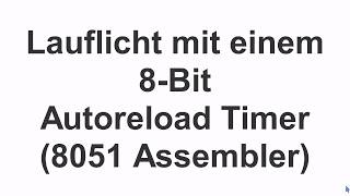 Lauflicht mit einem 8 Bit Timer (8051 Assembler)