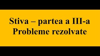 Stiva - partea a III-a - Probleme rezolvate