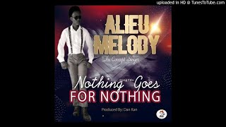 King Alieu Melody-Nothing Goes 4 Nothing(Audio Only)