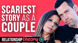 We Share THE SCARIEST Time We Had as a Couple and How We RESOLVED it | Relationship Theory