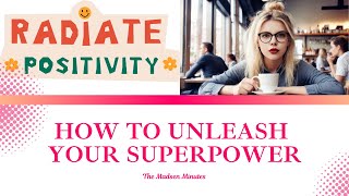 How to unleash your superpower: Power up your connections with kindness.