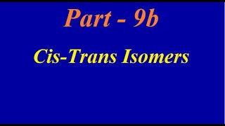 Cis-trans isomer | Geometrical Isomerism - Part - 9b