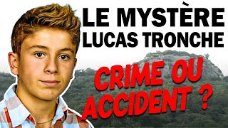 LE MYSTÈRE LUCAS TRONCHE : CRIME OU ACCIDENT ? (#DMKMY)