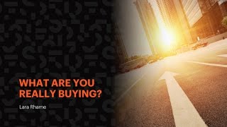 What are you really buying?