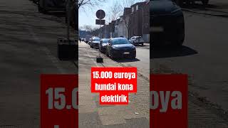 15.000 euroya 30 bin km de hundai kona elektirikli