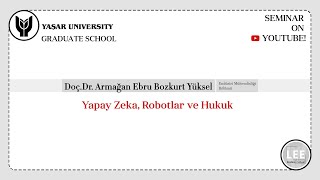 Yaşar Üniversitesi Lisansüstü Eğitim Seminerleri -Endüstri Müh.- Doç.Dr. Armağan Ebru Bozkurt Yüksel