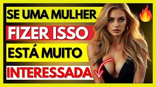 SINAIS ÓBVIOS DE QUE UMA MULHER ESTÁ TOTALMENTE INTERESSADA EM VOCÊ! (NÃO PERCA ESSES SINAIS)