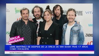 Leire Martínez se despide de la Oreja de Van Gogh tas 17 años como vocalista | En La Mañana