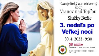 Služby Božie VT 30. 4. 2023 - 3. nedeľa po Veľkej noci