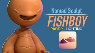 3D Lighting in Nomad Sculpt // Fishboy Part 2