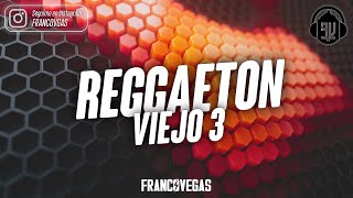 REGGAETON VIEJO #3 | Extended Mix | Franco Vegas