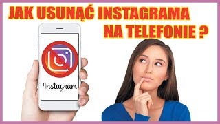 Jak usunąć instagrama na telefonie? Jak usunąć konto na instagramie?