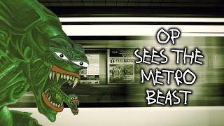 OP Sees The Metro Beast | Scary Greentext