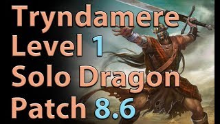 League of Legends: Tryndamere Level 1 Solo Dragon Season 8 (Patch 8.6)