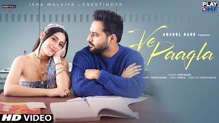 Ve Pagla Song Isha Malviya - Teaser | Preetinder And Isha Malviya New Song | Ve Paagla Isha Malviya