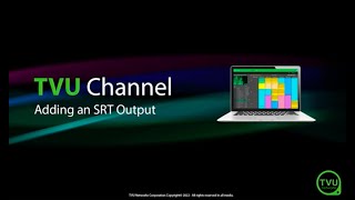 Pro Tips: Adding an SRT output in TVU Channel