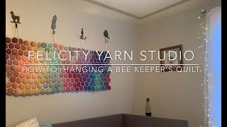 Felicity Yarn Studio: How To: Hanging a Bee Keeper’s Quilt