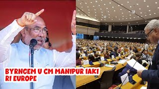 Byrngem u CM manipur ïaki ri Europe ba kin nym bit ban tuklar ha Manipur.