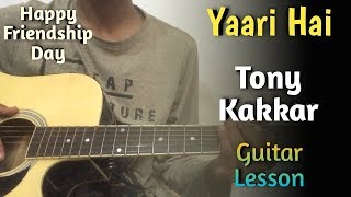 Yaari Hai - Tony Kakkar Guitar Lesson | Siddharth Nigam | Happy Friendship Day