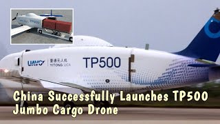 China Successfully Launches TP500 Jumbo Cargo Drone #drone #china